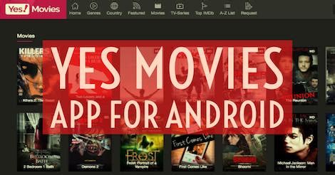 Yes Movies for Android .